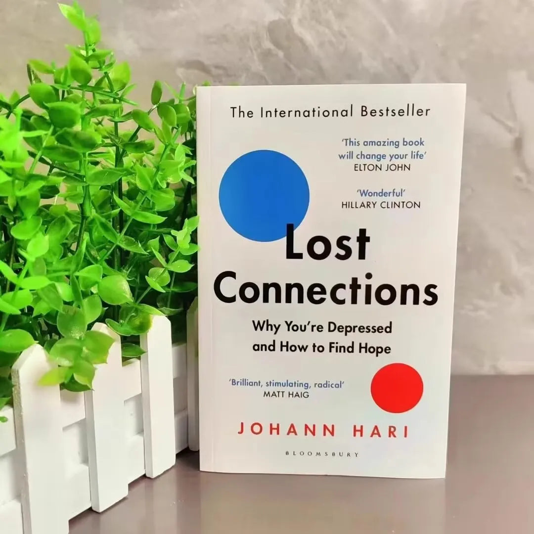 Lost Connections By Johann Hari Why You're Depressed And How To Find Hope The International Bestseller English Book