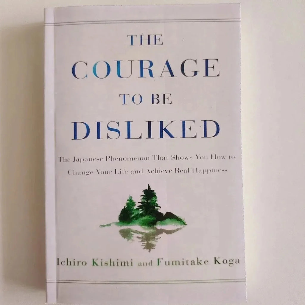 -The Courage to Be Disliked How to Free Yourself Change Your Life and Achieve Real Happiness Paperback English Book