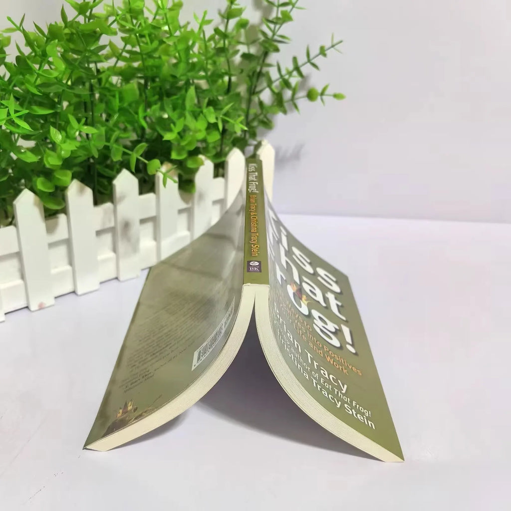 kiss That Frog 12 Great Ways To Turn Negatives Into Positives In Your Life And Work Classic Success Inspirational Books